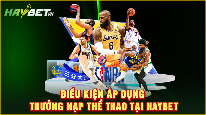 điều kiện áp dụng thưởng nạp thể thao tại haybet
