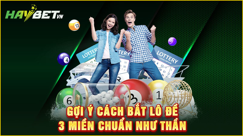 gợi ý cách bắt lô đề 3 miền chuẩn như thần