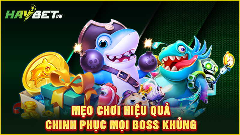 mẹo chơi hiệu quả chinh phục mọi boss khủng