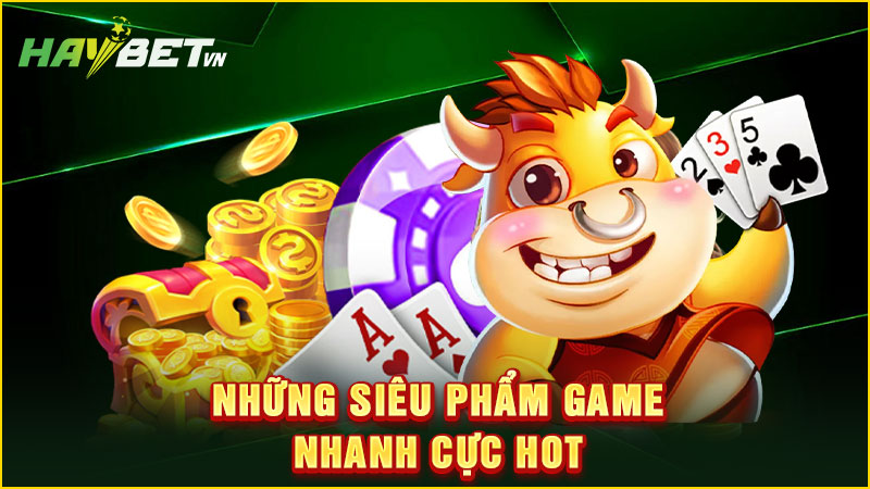 những siêu phẩm game nhanh cực hot