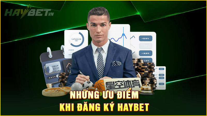 những ưu điểm khi đăng ký haybet