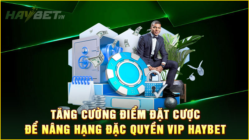 tăng cường điểm đặt cược để nâng hạng đặc quyền vip haybettăng cường điểm đặt cược để nâng hạng đặc quyền vip haybet