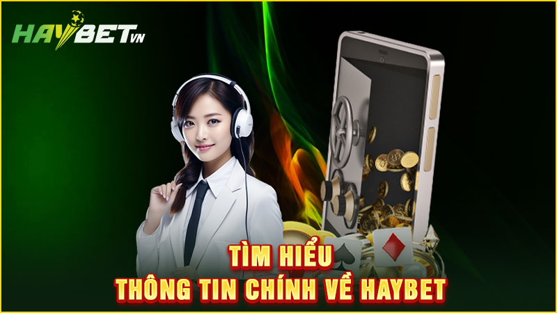 tìm hiểu thông tin chính về haybet