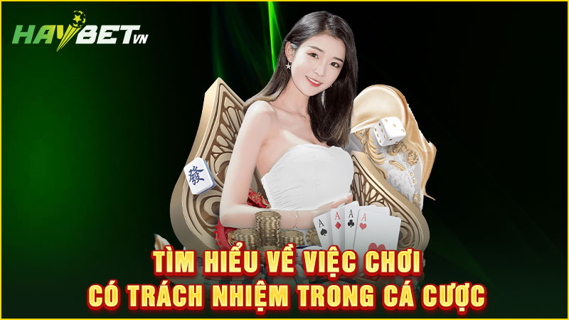 tìm hiểu về việc chơi có trách nhiệm trong cá cược