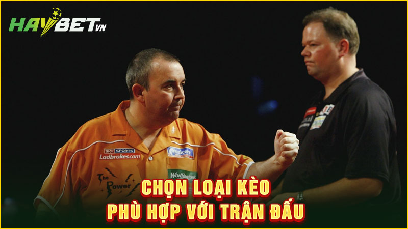 chọn loại kèo phù hợp với trận đấu