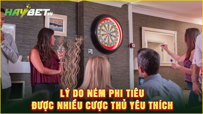 lý do ném phi tiêu được nhiều cược thủ yêu thích