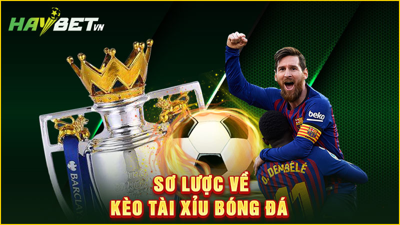 sơ lược về kèo tài xỉu bóng đá