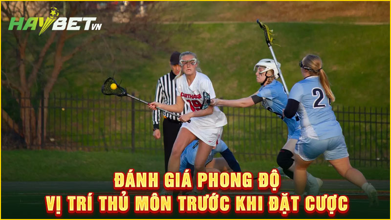 đánh giá phong độ vị trí thủ môn trước khi đặt cược