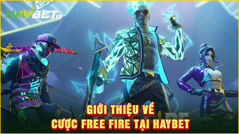 giới thiệu về cược free fire tại haybet