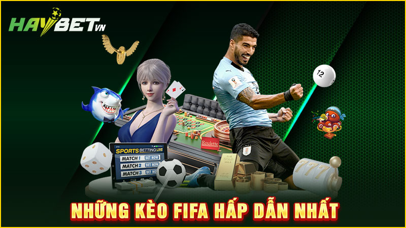 những kèo fifa hấp dẫn nhất