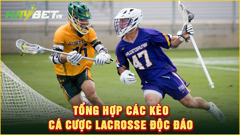 tổng hợp các kèo cá cược lacrosse độc đáo