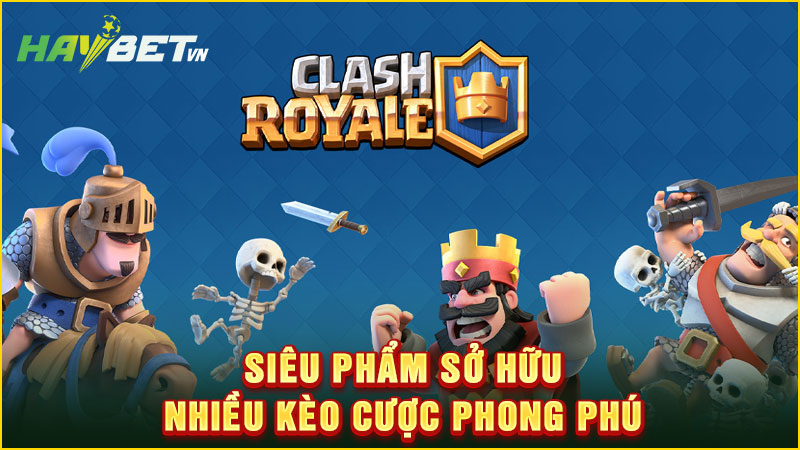 siêu phẩm sở hữu nhiều kèo cược phong phú
